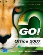 Go! with Office 2007, Introductory di Robert Ferrett, Alicia Vargas, Suzanne Marks edito da Prentice Hall