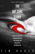 The Rip Curl Story di Tim Baker edito da EBURY AUSTRALIA