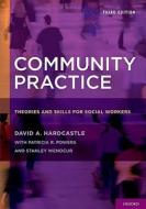 Community Practice: Theories and Skills for Social Workers di David A. Hardcastle edito da OXFORD UNIV PR