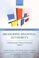 Measuring Regional Authority: A Postfunctionalist Theory of Governance, Volume I di Liesbet Hooghe, Gary Marks, Arjan H. Schakel edito da OXFORD UNIV PR