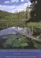 Nature, Aesthetics and Environmentalism - From Beauty to Duty di Allen Carlson edito da Columbia University Press