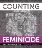 Counting Feminicide: Data Feminism in Action di Catherine D'Ignazio edito da MIT PR