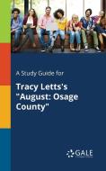 A Study Guide for Tracy Letts's "August di Cengage Learning Gale edito da Gale, Study Guides