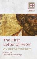 The First Letter Of Peter: A Global Commentary di Jennifer Strawbridge edito da Scm Press