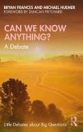 Can We Know Anything? di Bryan Frances, Michael Huemer edito da Taylor & Francis Ltd