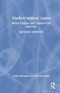 Markets Without Limits di Jason F. Brennan, Peter Jaworski edito da Taylor & Francis Ltd
