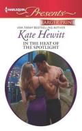 In the Heat of the Spotlight di Kate Hewitt edito da Harlequin