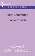 Fully Committed di Janie Crouch edito da Harlequin