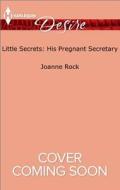 Little Secrets: His Pregnant Secretary di Joanne Rock edito da Harlequin Desire