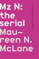 Mz N: The Serial di Maureen N. McLane edito da Farrar, Straus & Giroux Inc