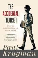 Accidental Theorist and Other Dispatches from the Dismal Science di Paul Krugman edito da W W NORTON & CO
