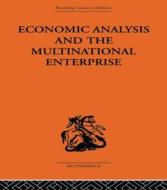 Economic Analysis and Multinational Enterprise di John H Dunning edito da Routledge