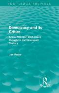 Democracy and its Critics di Jon (University of Wales Roper edito da Taylor & Francis Ltd