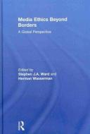 Media Ethics Beyond Borders di Stephen J. A. Ward edito da Taylor & Francis Ltd