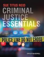 Criminal Justice Essentials di Sue Titus Reid edito da John Wiley & Sons