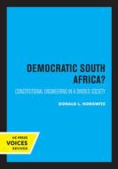 A Democratic South Africa? di Donald L. Horowitz edito da University Of California Press