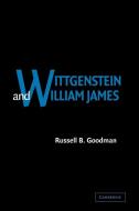 Wittgenstein and William James di Russell B. Goodman edito da Cambridge University Press