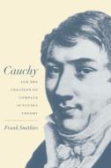 Cauchy and the Creation of Complex Function Theory di Frank Smithies, Smithies Frank edito da Cambridge University Press