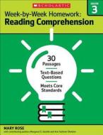 Week-By-Week Homework: Reading Comprehension Grade 3: 30 Passages - Text-Based Questions - Meets Core Standards di Mary Rose, Ann Sullivan Sheldon, Mary C. Rose edito da Scholastic Teaching Resources