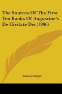 The Sources of the First Ten Books of Augustine's de Civitate Dei (1906) di Samuel Angus edito da Kessinger Publishing