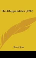 The Chippendales (1909) di Robert Grant edito da Kessinger Publishing