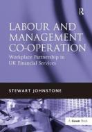 Labour and Management Co-operation di Stewart Johnstone edito da Taylor & Francis Ltd