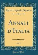 Annali D'Italia, Vol. 5 (Classic Reprint) di Lodovico Antonio Muratori edito da Forgotten Books