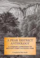 A Peak District Anthology di Roland Smith edito da Frances Lincoln Publishers Ltd