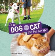 Is a Dog or a Cat the Pet for Me? di Jaclyn Jaycox edito da Capstone