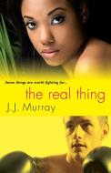 The Real Thing di J. J. Murray edito da Kensington Publishing