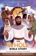 The Whole Bible Story: Everything That Happens in the Bible di William Marty edito da BETHANY HOUSE PUBL