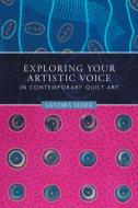 Exploring Your Artistic Voice in Contemporary Quilt Art di Sandra Sider edito da SCHIFFER PUB LTD