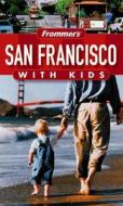 Frommer\'s San Francisco With Kids di Noelle Salmi edito da John Wiley And Sons Ltd