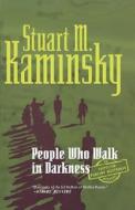 People Who Walk in Darkness di Stuart M. Kaminsky edito da St. Martins Press-3PL