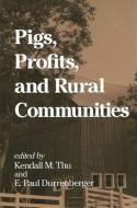 Pigs; Profits; & Rural Communities edito da STATE UNIV OF NEW YORK PR