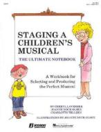 Staging A Children\'s Musical - The Ultimate Notebook edito da Hal Leonard Corporation