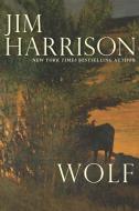 Wolf di Jim Harrison edito da GROVE PR