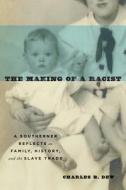 Dew, C:  The Making of a Racist di Charles B. Dew edito da University of Virginia Press