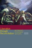 Liberation through Reconciliation di Assistant Professor of Systematic Theology O Ernesto Valiente edito da Fordham University Press