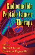 Radionuclide Peptide Cancer Therapy edito da Taylor & Francis Inc