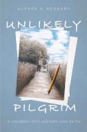 Unlikely Pilgrim di Alfred Regnery edito da Beaufort Books
