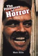 The Pleasures of Horror di Matthew Hills edito da BLOOMSBURY 3PL