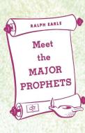 Meet the Major Prophets di Ralph Earle edito da BEACON HILL PR