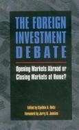 The Foreign Investment Debate di Jerry R. Junkins edito da Aei Press