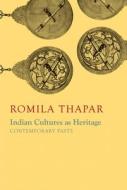 Indian Cultures As Heritage di Romila Thapar edito da Seagull Books London Ltd