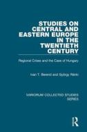 Studies on Central and Eastern Europe in the Twentieth Century di Ivan T. Berend edito da Routledge