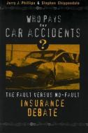 Who Pays for Car Accidents? di Jerry J. Phillips, Stephen Chippendale edito da Georgetown University Press