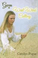 Gwen: West Wind Calling di Carolyn Pogue edito da SUMACH PR