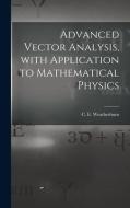 Advanced Vector Analysis, With Application to Mathematical Physics edito da LIGHTNING SOURCE INC