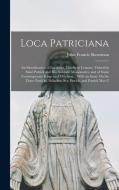 Loca Patriciana: An Identification of Localities, Chiefly in Leinster, Visited by Saint Patrick and His Assistant Missionaries; and of di John Francis Shearman edito da LEGARE STREET PR